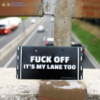 Fuck off its my lane too tablica za kolo